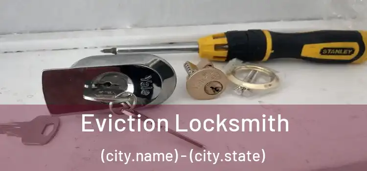 Eviction Locksmith (city.name) - (city.state)